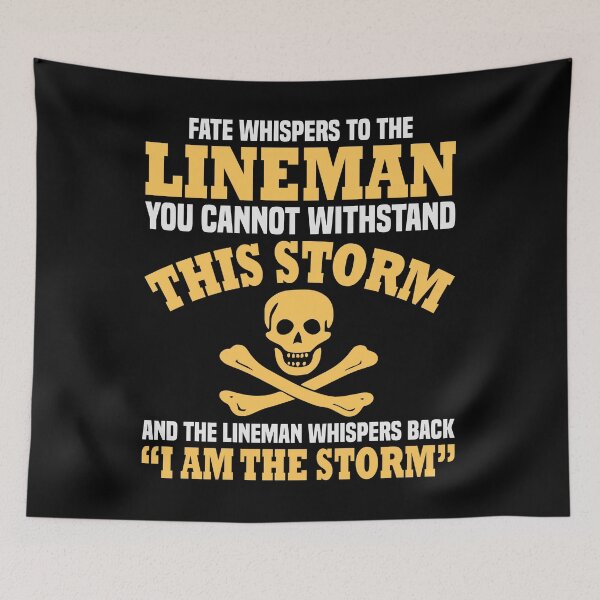 Item preview, Fate Whispers To The Lineman I Am The Storm designed and sold by SewnMemories.