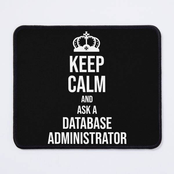 Item preview, Keep Calm and Ask a Database Administrator : Funny Database Administrator T-shirt Coworker Gag Gift For Men And Women (Birthday, Halloween, Christmas & Thanksgiving Gifts Idea) designed and sold by Letaf.