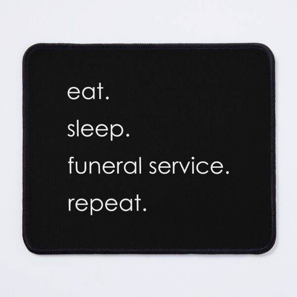 Item preview, Eat. Sleep. Funeral Service. Repeat| Perfect Gift designed and sold by ramonave.