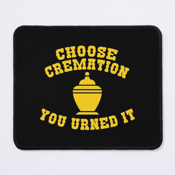 Item preview, Choose cremation you urned it funny dark humor motivation| Perfect Gift designed and sold by ramonave.