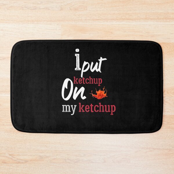 Item preview, I put ketchup on my ketchup designed and sold by Brother's Clothing.