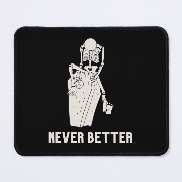 Item preview, Never better skeleton, never better, skull,skeleton designed and sold by Lekrock.