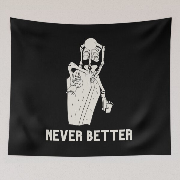 Item preview, Never better skeleton, never better, skull,skeleton designed and sold by Lekrock.