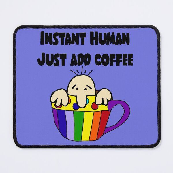 Item preview, Funny Instant Human just add coffee Cartoon designed and sold by Nature's Fancy.