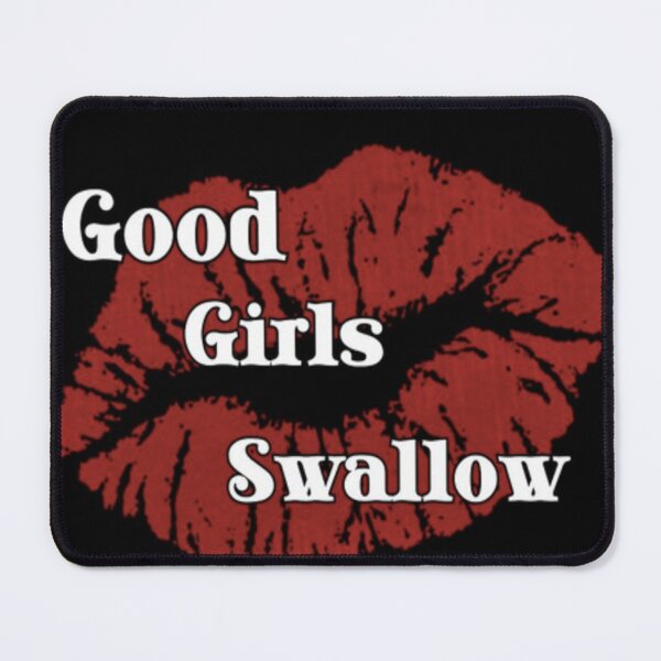 Item preview, Good Girls Swallow Merch designed and sold by michael4209.