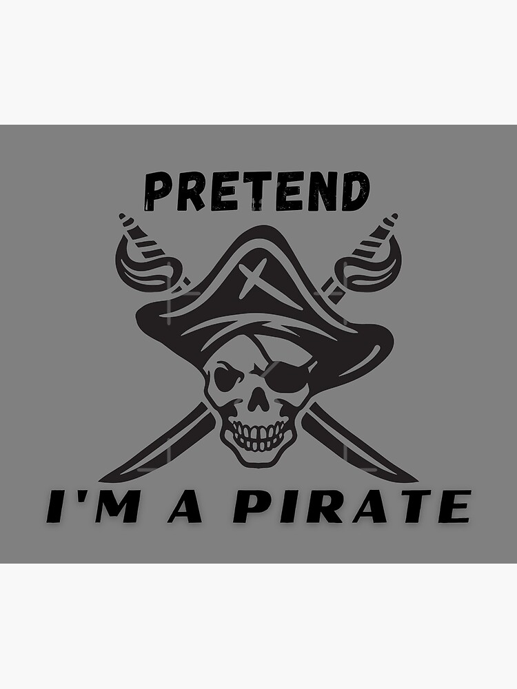 Pretend Im A Pirate Poster For Sale By Usmanrana Redbubble 6156