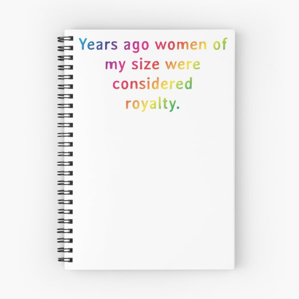 Item preview, Quote: Years ago women of my size were considered royalty. designed and sold by IuriiVlasenko.