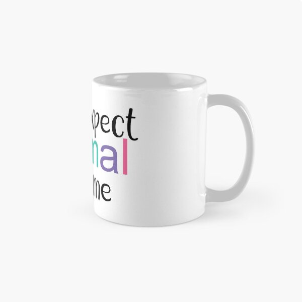 Item preview, Don't Expect Normal From Me designed and sold by ByVhari.