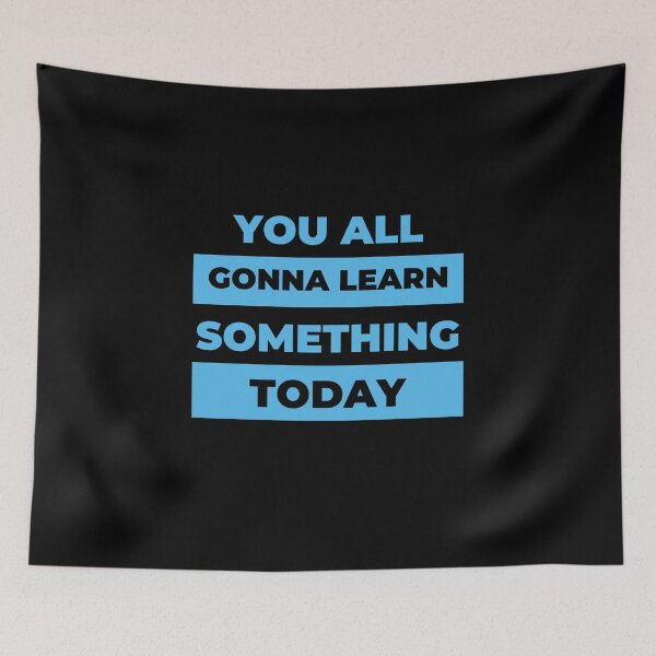 Item preview, You All Gonna Learn Today, You All Gonna Learn Something Today designed and sold by Naked-Alien.