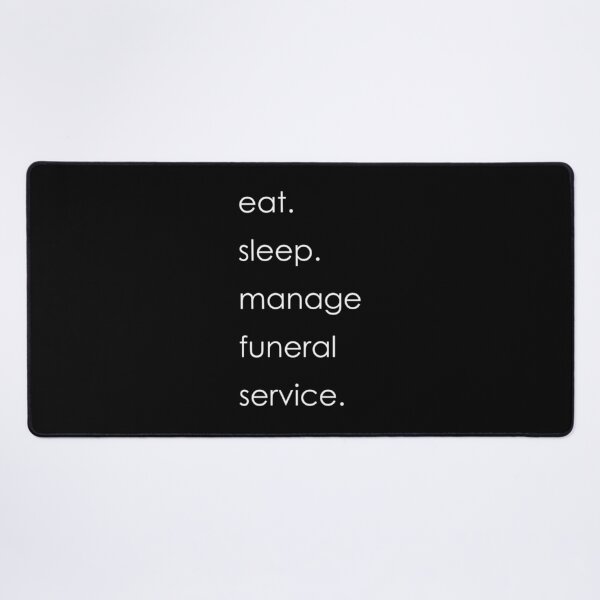 Item preview, Eat. Sleep. Manage Funeral Service. Repeat| Perfect Gift designed and sold by ramonave.