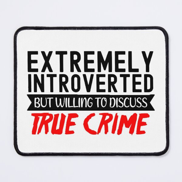 Item preview, True Crime Obsessed, Willing To Discuss True Crime designed and sold by SportyDogShop.