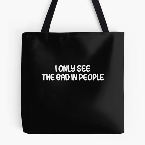 Item preview, I Only See The Bad In People  designed and sold by HiddenStar02.