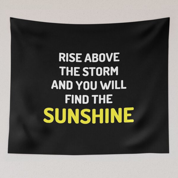 Item preview, Rise Above The Storm And You Will Find The Sunshine - Positive Quote designed and sold by Promedia.