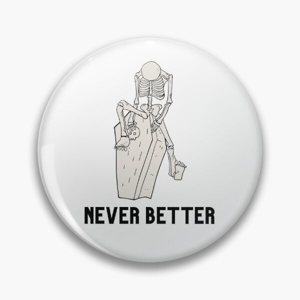 Item preview, Never better skeleton, never better, skeleton,skull designed and sold by Lekrock.