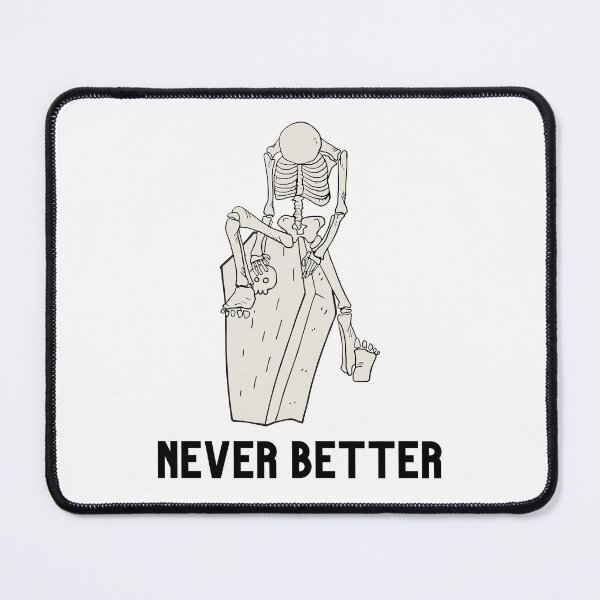 Item preview, Never better skeleton, never better, skeleton,skull designed and sold by Lekrock.