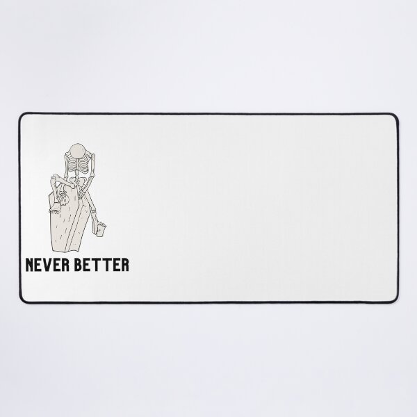 Item preview, Never better skeleton, never better, skeleton,skull designed and sold by Lekrock.
