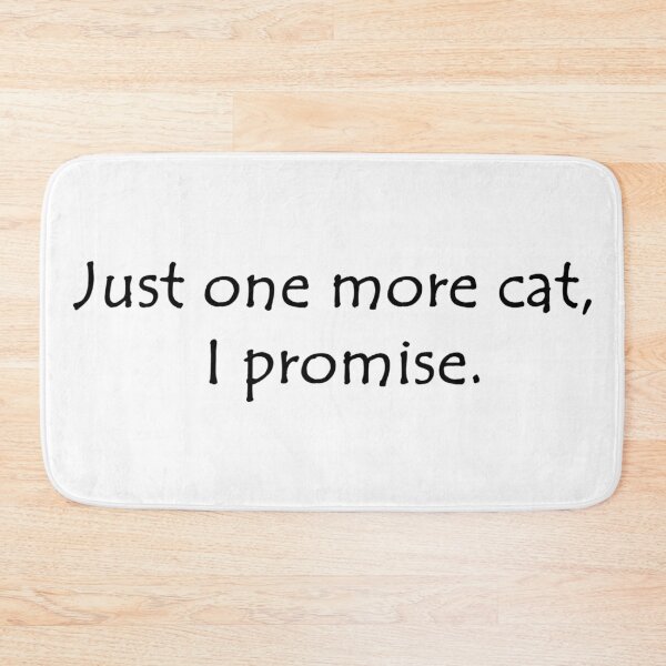 Item preview, Just One More Cat, I Promise. designed and sold by CaptinAubs.