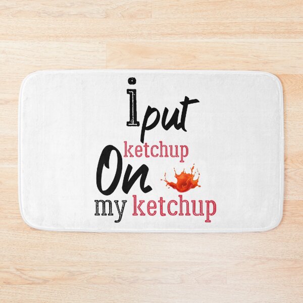 Item preview, I Put Ketchup On My Ketchup designed and sold by Brother's Clothing.