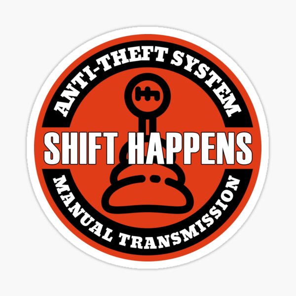 "AntiTheft System Manual Transmission Shift Happens" Sticker for