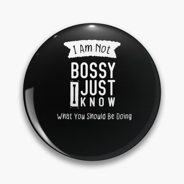 Item preview, I Am Not Bossy I Just Know What You Should Be Doing designed and sold by Brother's Clothing.
