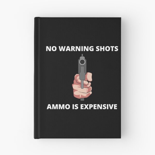 Item preview, No Warning Shots, Ammo Is Expensive, Sign, T-Shirt designed and sold by JoesCornerStore.