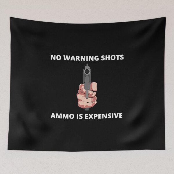 Item preview, No Warning Shots, Ammo Is Expensive, Sign, T-Shirt designed and sold by JoesCornerStore.