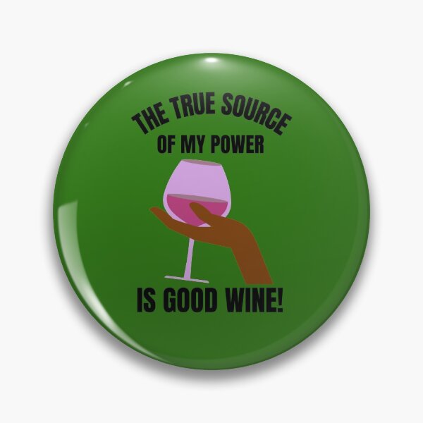 Item preview, The True Source of My Power is Good Wine designed and sold by Rell1970.