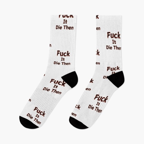 Item preview, Fuck It Die Then designed and sold by SPYG.