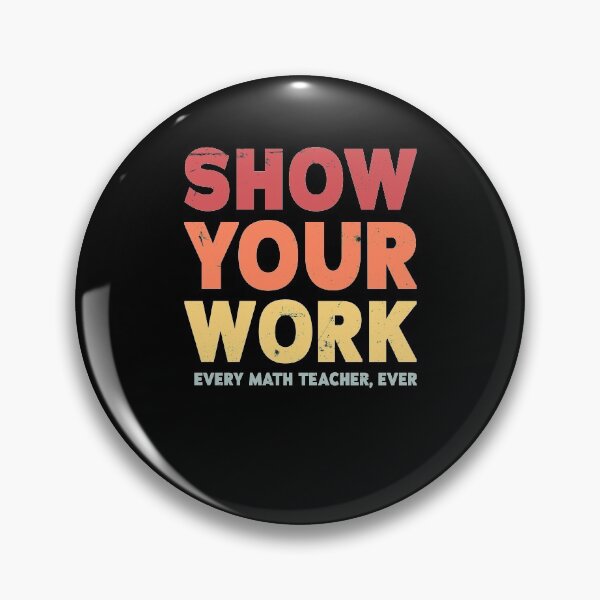 Item preview, Show Your Work Math Teacher designed and sold by Ryan89-Design.
