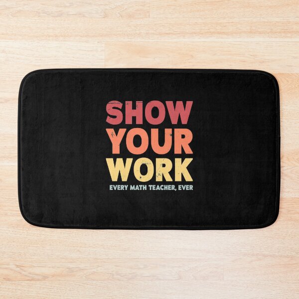 Item preview, Show Your Work Math Teacher designed and sold by Ryan89-Design.