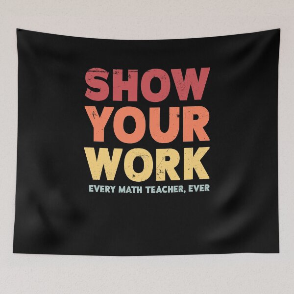 Item preview, Show Your Work Math Teacher designed and sold by Ryan89-Design.