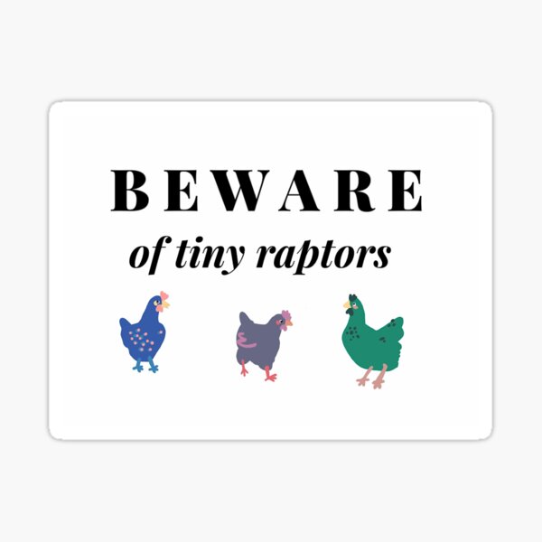 beware of tiny raptors chicken coop sign Sticker
