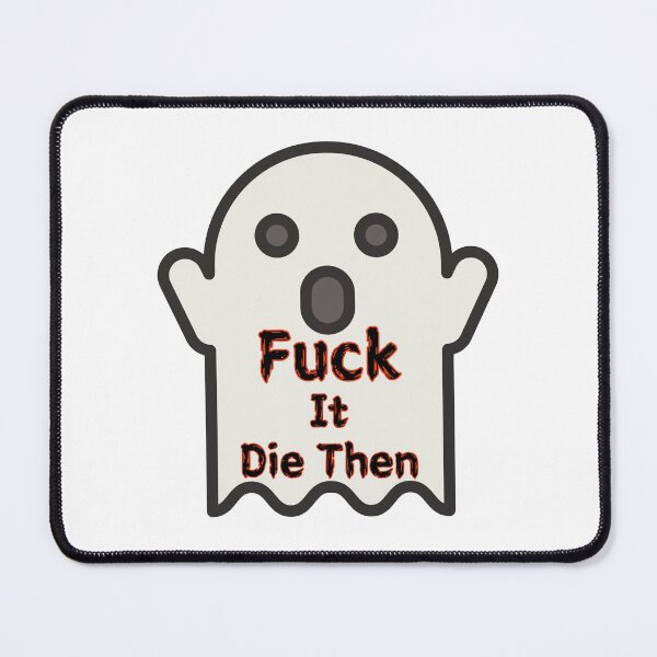 Item preview, Fuck It Die Then designed and sold by SPYG.