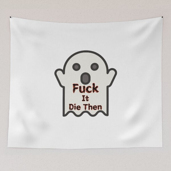 Item preview, Fuck It Die Then designed and sold by SPYG.
