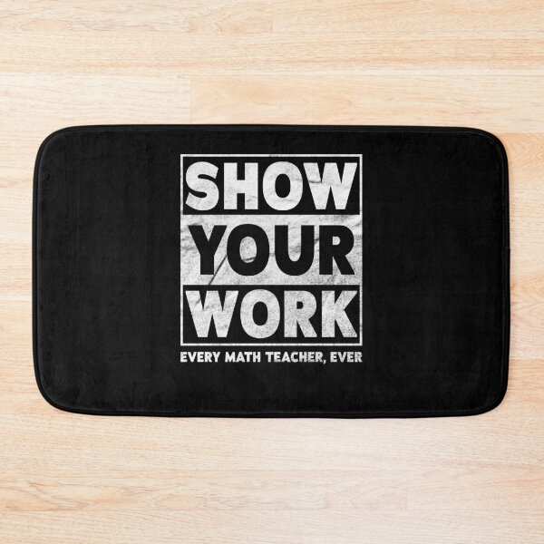 Item preview, Show Your Work Funny Math Teacher designed and sold by Ryan89-Design.