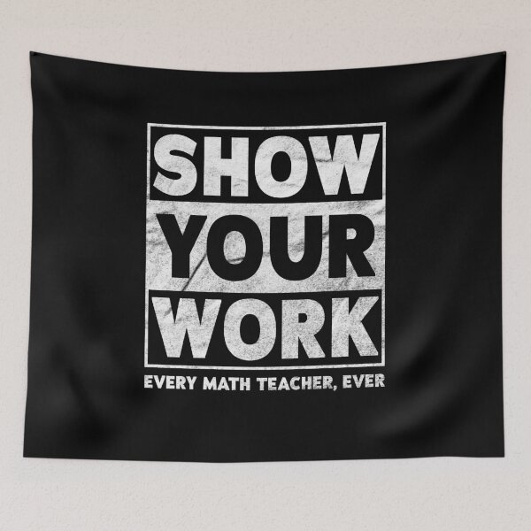 Item preview, Show Your Work Funny Math Teacher designed and sold by Ryan89-Design.