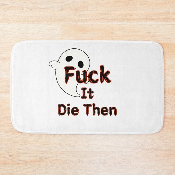 Item preview, Fuck It Die Then designed and sold by SPYG.