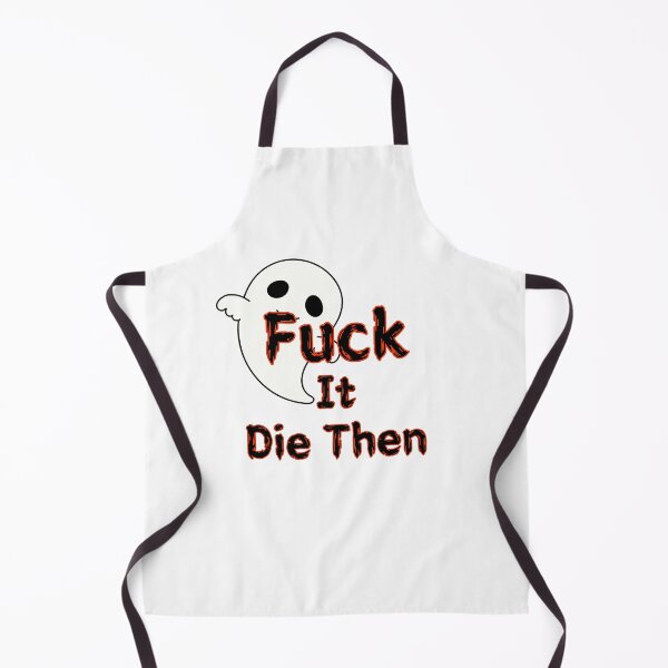 Item preview, Fuck It Die Then designed and sold by SPYG.