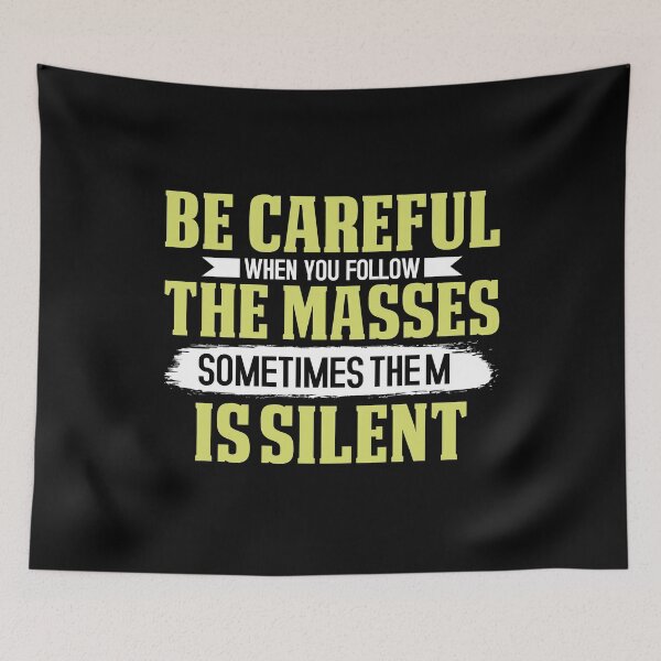 Item preview, Be Careful When You Follow The Masses designed and sold by SewnMemories.
