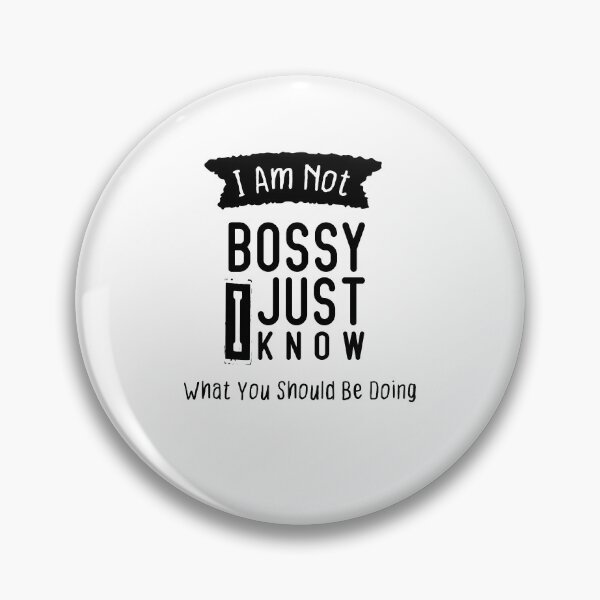Item preview, I Am Not Bossy I Just Know What You Should Be Doing designed and sold by Brother's Clothing.