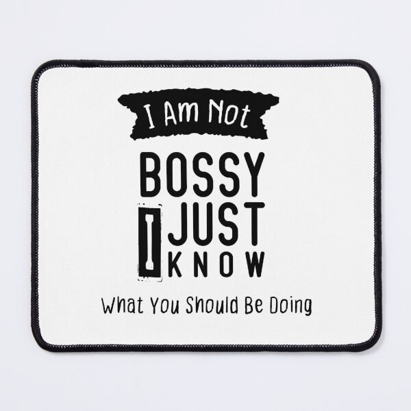 Item preview, I Am Not Bossy I Just Know What You Should Be Doing designed and sold by Brother's Clothing.