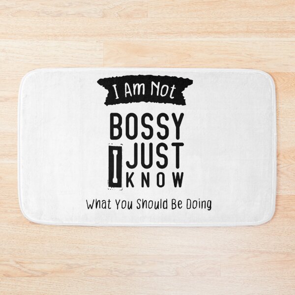 Item preview, I Am Not Bossy I Just Know What You Should Be Doing designed and sold by Brother's Clothing.