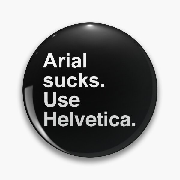 Item preview, Arial sucks. Use Helvetica. designed and sold by DaysleeprDesign.
