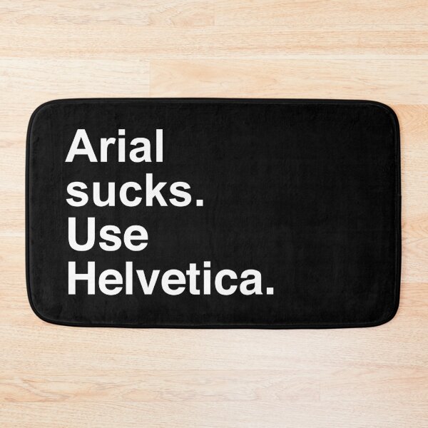 Item preview, Arial sucks. Use Helvetica. designed and sold by DaysleeprDesign.