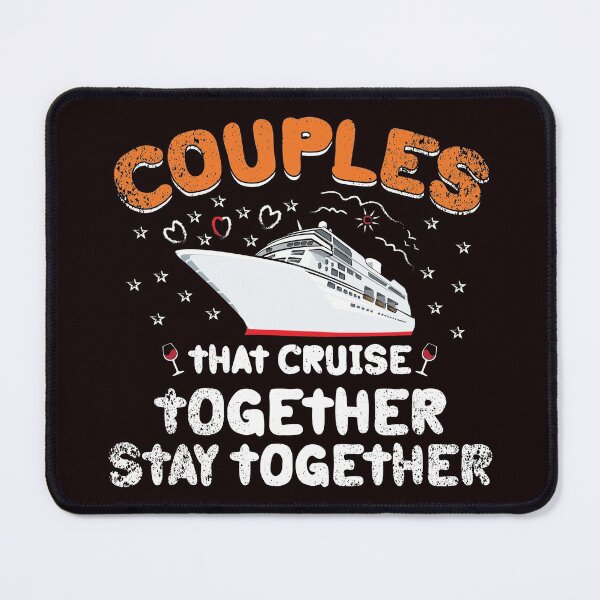 Item preview, COUPLES THAT CRUISE TOGETHER STAY TOGETHER designed and sold by teemaker24.