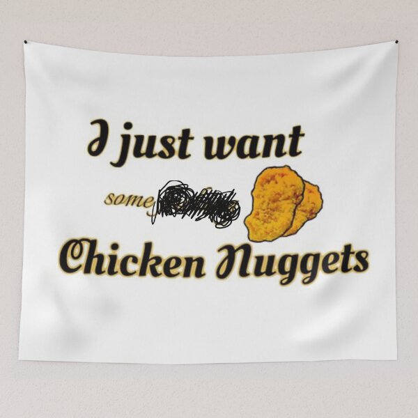 Item preview, I Just Want Some [redacted] Chicken Nuggets designed and sold by BoneArtPetite.
