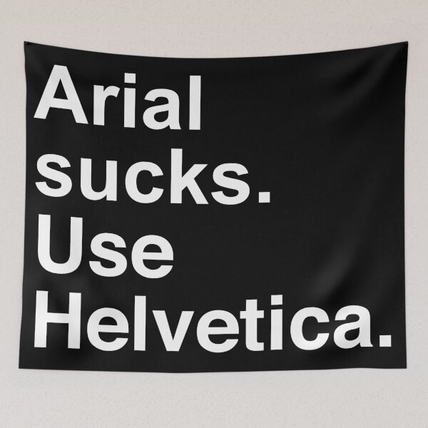 Item preview, Arial sucks. Use Helvetica. designed and sold by DaysleeprDesign.