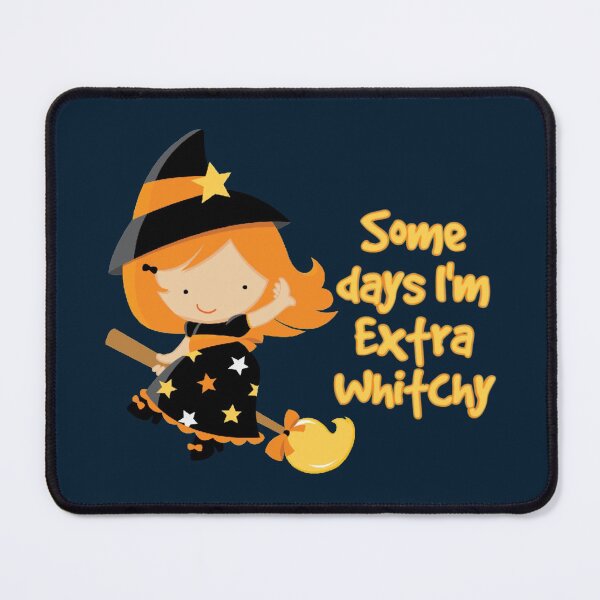 Item preview, Some Days I'm Extra Witchy 2 designed and sold by Nesro34.