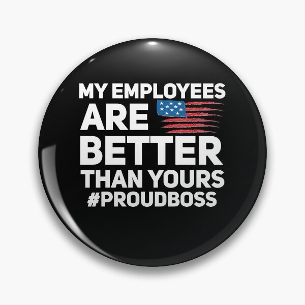 Item preview, My employees are better than yours proudboss gift  designed and sold by Nadey.