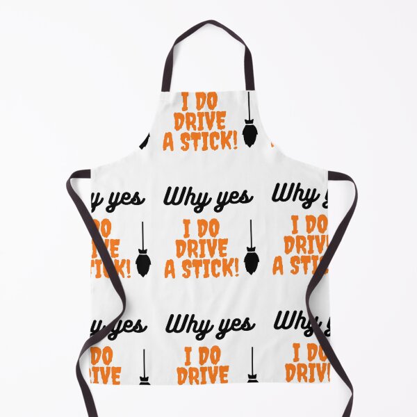 Item preview, Why yes I do drive a stick, Halloween witch's broomstick designed and sold by PrettyPerfectly.